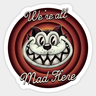 Were all Mad Here -  Cheshire Cat in Old Cartoon Style Sticker